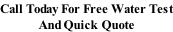 Call Today For Free Water Test And Quick Quote